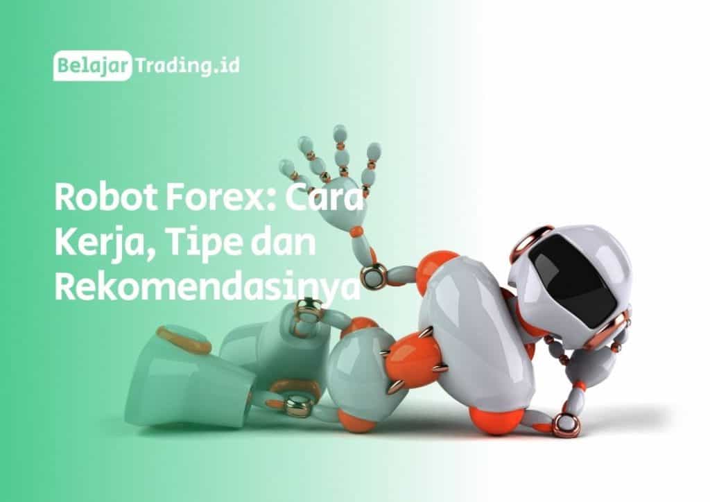 Robot Forex: Cara Kerja, Tipe dan Rekomendasinya